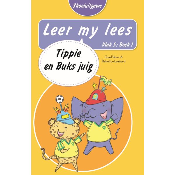 Leer my lees (Vlak5) 1: Tippie en Buks juig (Skooluitgawe)