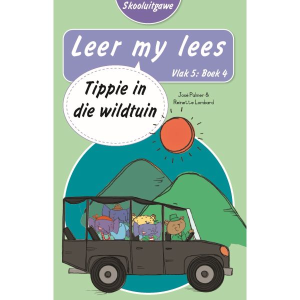 Leer my lees (Vlak5) 4: Tippie en die wildtuin (Skooluitgawe)