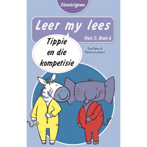 Leer my lees (Vlak5) 6: Tippie en die kompetisie (Skooluitgawe)
