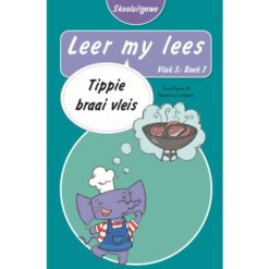 Leer my lees (Vlak5) 7: Tippie braai vleis (Skooluitgawe)
