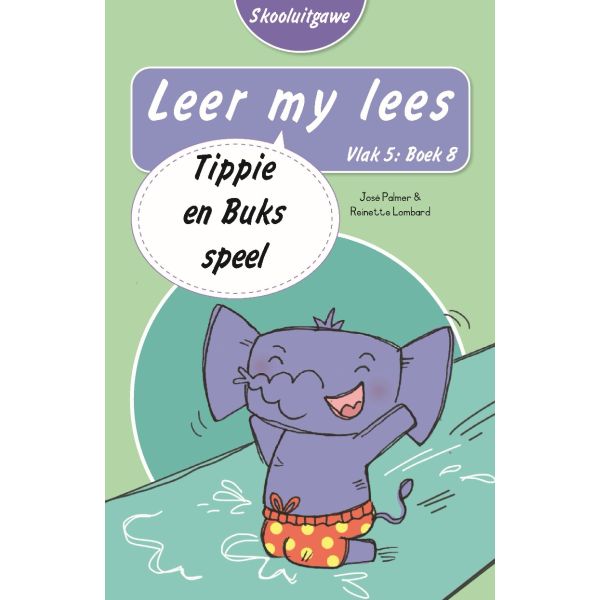 Leer my lees (Vlak5) 8: Tippie en Buks speel (Skooluitgawe)