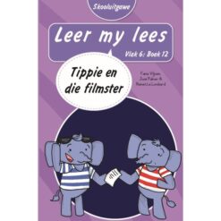 Leer my lees (Vlak6) 12: Tippie en die filmster (Skooluitgawe)