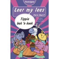 Leer my lees (Vlak6) 17: Tippie bak ’n koek (Skooluitgawe)