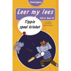 Leer my lees (Vlak6) 18: Tippie speel krieket (Skooluitgawe)