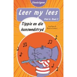 Leer my lees(Vlak6) 3: Tippie en die kunswedstryd (Skooluitgawe)