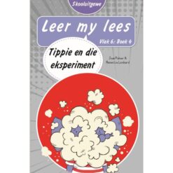Leer my lees(Vlak6) 4: Tippie en die eksperiment (Skooluitgawe)