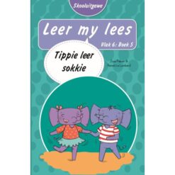Leer my lees (Vlak6) 5: Tippie leer sokkie (Skooluitgawe)