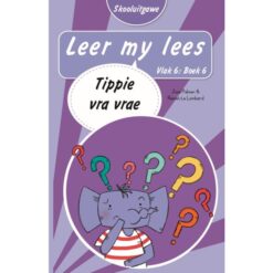 Leer my lees (Vlak6) 6: Tippie vra vrae (Skooluitgawe)