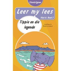 Leer my lees (Vlak6) 7: Tippie en die legende (Skooluitgawe)