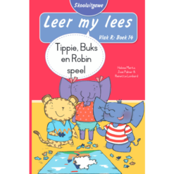 Leer my lees (Vlak R) 14: Tippie, Buks en Robin speel (Skooluitgawe)