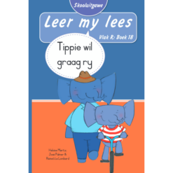 Leer my lees (Vlak R) 18: Tippie wil graag ry (Skooluitgawe)