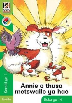 Kagiso Reader Kereiti 1 Book 14: Annie o thusa metswalle ya hae