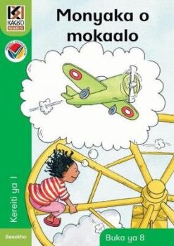 Kagiso Reader Grade 1 (Sesotho) Book 8:  Monyaka o mokaalo (Big Book)