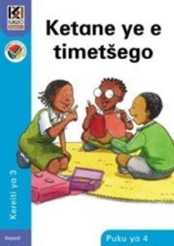 Kagiso Reader Grade 3 (Sepedi) Book 4:  Ketane ye e timetšego