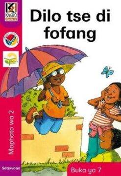 Kagiso Reader Grade 2 (Setswana) Book 7:  Dilo tse di fofang (Big Book)