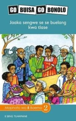 Go Buisa Go Bonolo Grade 5: Jaaka sengwe se se buelang kwa tlase