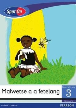 Spot On Setswana Grade 3 Reader: Kwa dipontshong Little Book (Show Time)