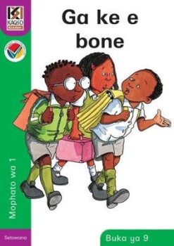 Kagiso Reader Grade 1 (Setswana) Book 9:  Ga ke e bone