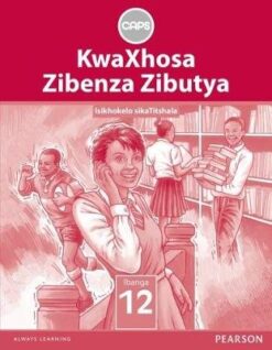 KwaXhosa Zibenza Zibutya IsiXhosa Home Language
 Grade 12 Teacher's Guide