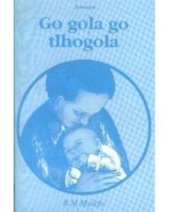 Go gola go tlhogola - Tswana Drama