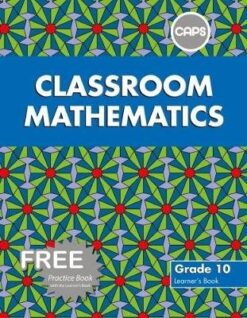 Classroom Mathematics Grade 10 Learners' Book & Free Practice Bk