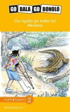 Go Bala Go Bonolo Grade 4: Go nyaka go tseba ka dikwena