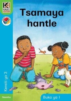 Kagiso Reader Grade 3 (Sesotho) Book 1:  Tsamaya hantle (Big Book)
