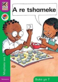 Kagiso Reader Grade R - 1 (Setswana) Book 7:  a re tshameke