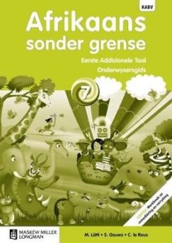 Afrikaans sonder grense Afrikaans Eerste Addisionele Taal Graad 7 Onderwysersgids