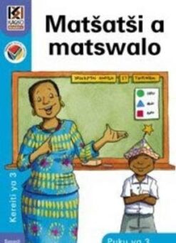 Kagiso Reader Grade 3 (Sepedi) Book 3:  Matšatši a matswalo