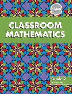 Classroom Mathematics Grade 9 Learner's Book (CAPS Aligned)