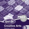 Spot On Creative Arts Grade 8 Teacher's Guide