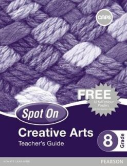 Spot On Creative Arts Grade 8 Teacher's Guide