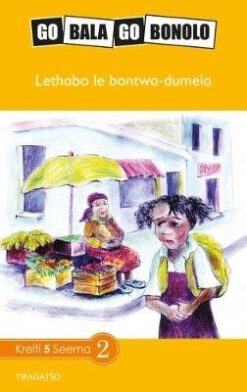 Go Bala Go Bonolo Grade 5: Lethabo le bo ntwa-dumela