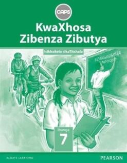 KwaXhosa Zibenza Zibutya IsiXhosa Home Language Grade 7 Learner's Book