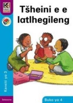 Kagiso Reader Grade 3 (Setswana) Book 4: Leseka le le latlhegileng
