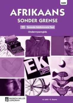 Afrikaans sonder grense Tweede Addisionele Taal Graad 11 Onderwysersgids