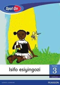 Spot On IsiXhosa Grade 3 Reader: Impilo entlango Little Book (Africa)