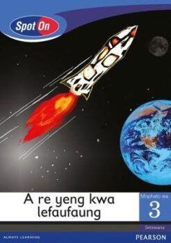 Spot On Setswana Grade 3 Reader: A re tsheleng mmogo Little Book (Social Values)