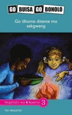 Go Buisa Go Bonolo Grade 4: Go tlhoma ditente mo sekgweng