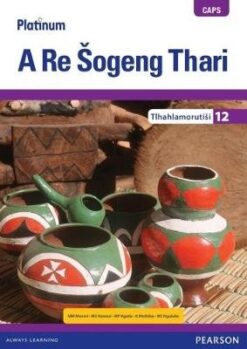 Platinum A Re Šogeng Thari Grade 12 Learner's Book