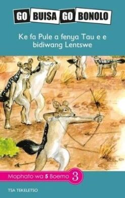 Go Buisa Go Bonolo Grade 5: Kafa Pule a fenyang tau e e bidiwang Lentswe