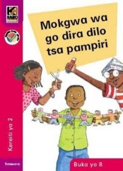 Kagiso Reader Grade 2 (Setswana) Book 8:  Mokgwa wa go dira dilo tsa pampiri