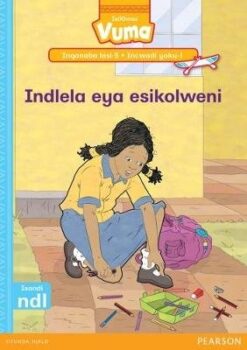 Vuma Inqanaba lesi-5 Incwadi yesi-1: Indlela eya esikolweni