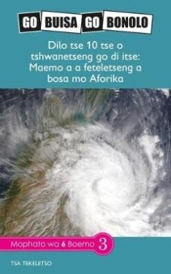 Go Buisa Go Bonolo Grade 6: Dilo di le 10 tse o tshwanetseng go di itse: Maemo a a feteletseng a bosa mo Aforika