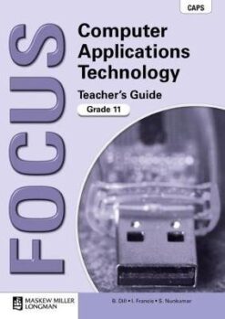 Focus Computer Applications Technology Grade 11 Teacher's Guide with CD