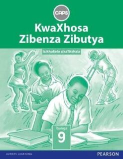 KwaXhosa Zibenza Zibutya IsiXhosa Home Language Grade 9 Learner's Book