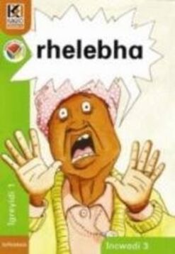 Kagiso Reader Grade R - 1 (IsiNdebele) Book 3:  rhelebha