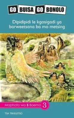 Go Buisa Go Bonolo Grade 5: Da le kgosigadi yarweetsana ba mo metsing