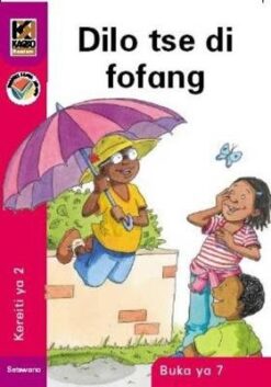 Kagiso Reader Grade 2 (Setswana) Book 7:  Dilo tse di fofang